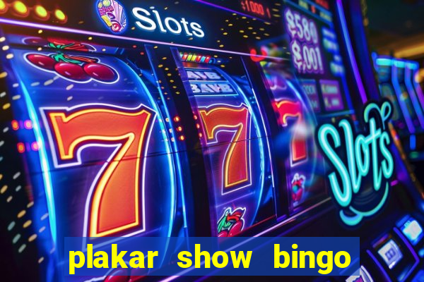 plakar show bingo ao vivo